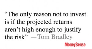 The only reason not to invest is if the projected returns aren’t high enough to justify the risk.