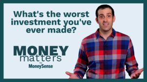 money matters what's the worse investment you've ever made
