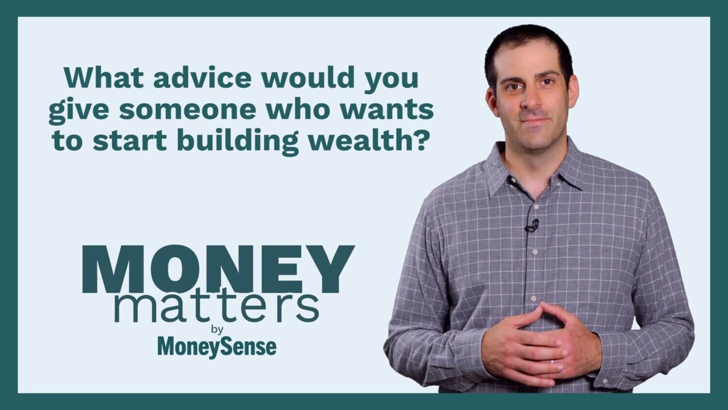 what-advice-would-you-give-someone-who-wants-to-start-building-weath