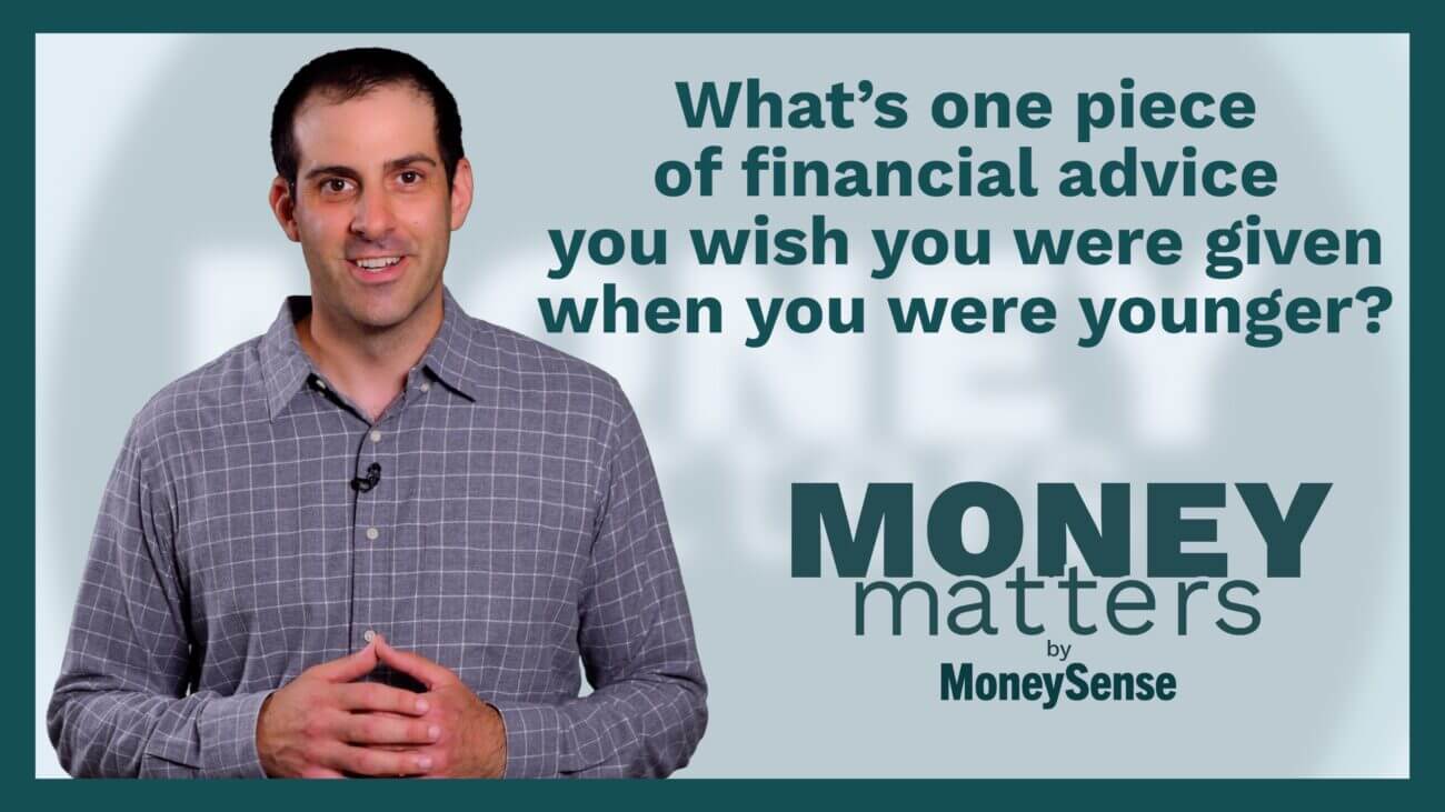 What’s one piece of financial advice you wish you were given when you were younger