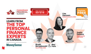 Graphic reads: Canadian Financial Summit, Learn from the top personal finance experts in Canada with MoneySense. Bryan Borzykowski and Ben Felix for Top ETFs for 2022, Lisa Hannam with Overall trends for 2022, and Justin Dallaire with Where to buy real estate. Register FREE at canadianfinancialsummit.com. (Clickable link in above logo or below in story.)
