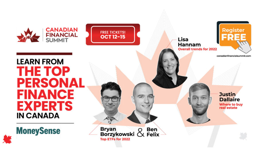 Graphic reads: Canadian Financial Summit, Learn from the top personal finance experts in Canada with MoneySense. Bryan Borzykowski and Ben Felix for Top ETFs for 2022, Lisa Hannam with Overall trends for 2022, and Justin Dallaire with Where to buy real estate. Register FREE at canadianfinancialsummit.com. (Clickable link in above logo or below in story.)